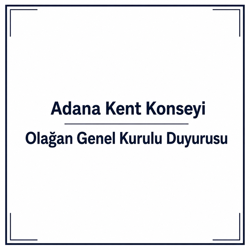 Adana Kent Konseyi Olağan Genel Kurulu Duyurusu